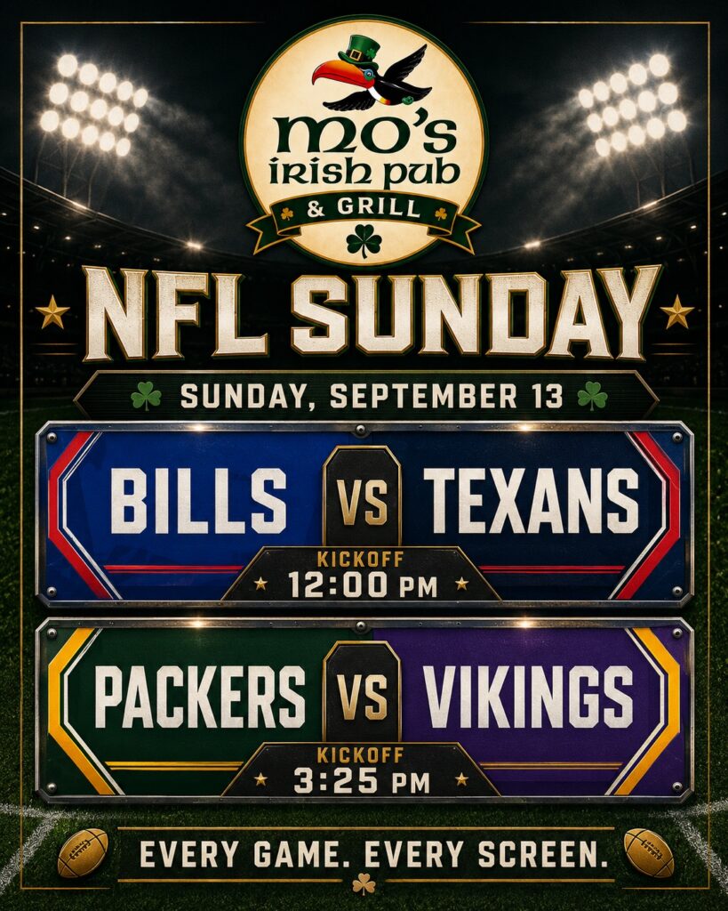 NFL Sunday at Mo's Irish Pub Vintage Park in Houston, Bills vs Texans at 12:00 PM and Packers vs Vikings at 3:25 PM on Sunday September 13