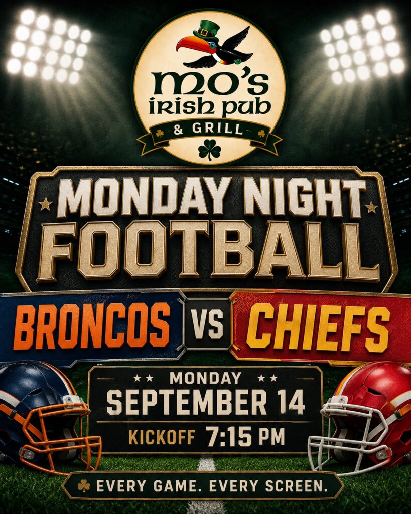 Monday Night Football watch party for Broncos vs Chiefs at Mo's Irish Pub Vintage Park in Houston, Monday September 14, kickoff 7:15 PM