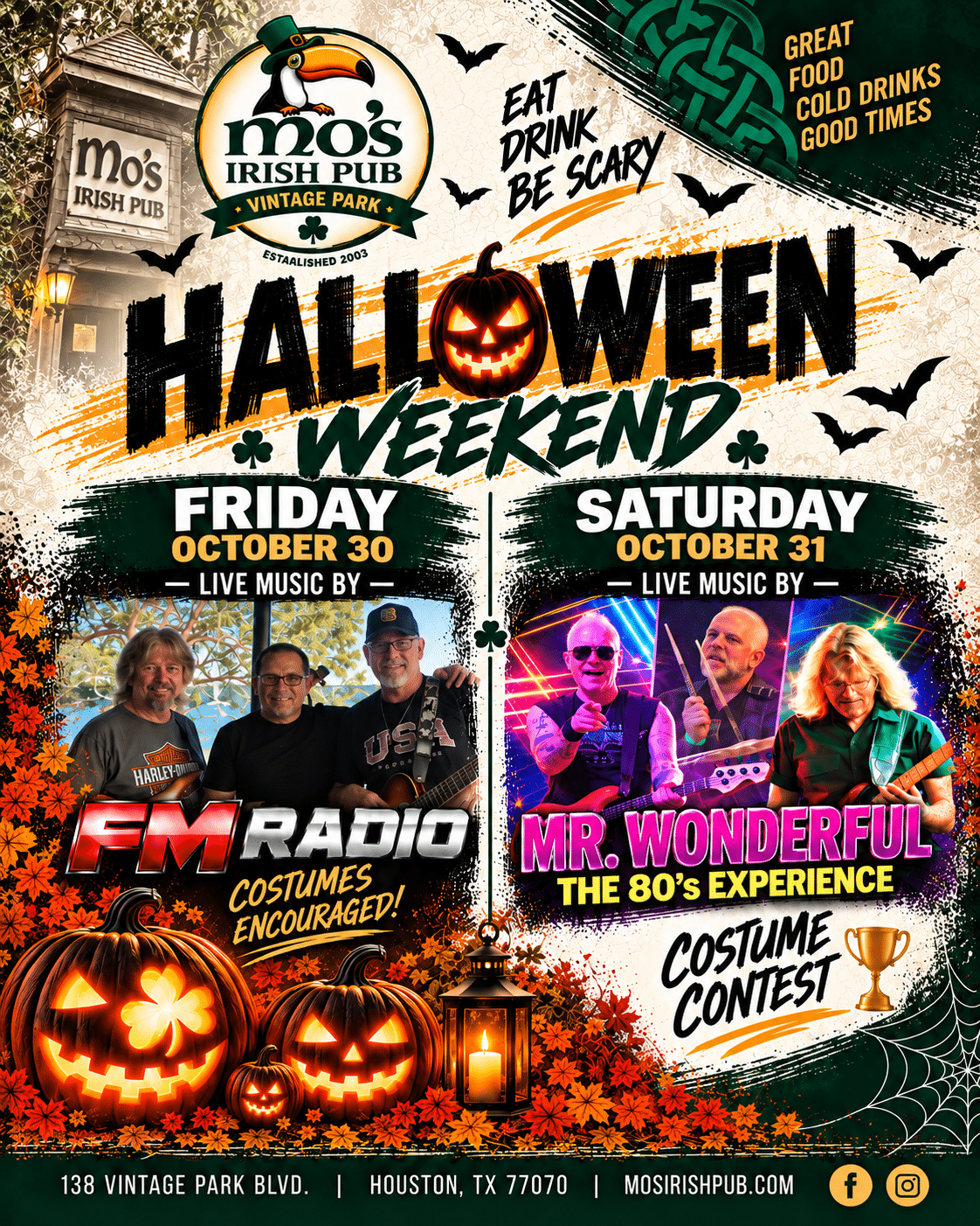 Halloween Weekend at Mo’s Irish Pub Vintage Park. October 30: FM Radio, costumes encouraged. October 31: Mr. Wonderful, The 80’s Experience, costume contest.